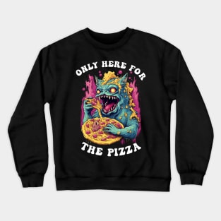 Only Here For The Pizza Monster Crewneck Sweatshirt